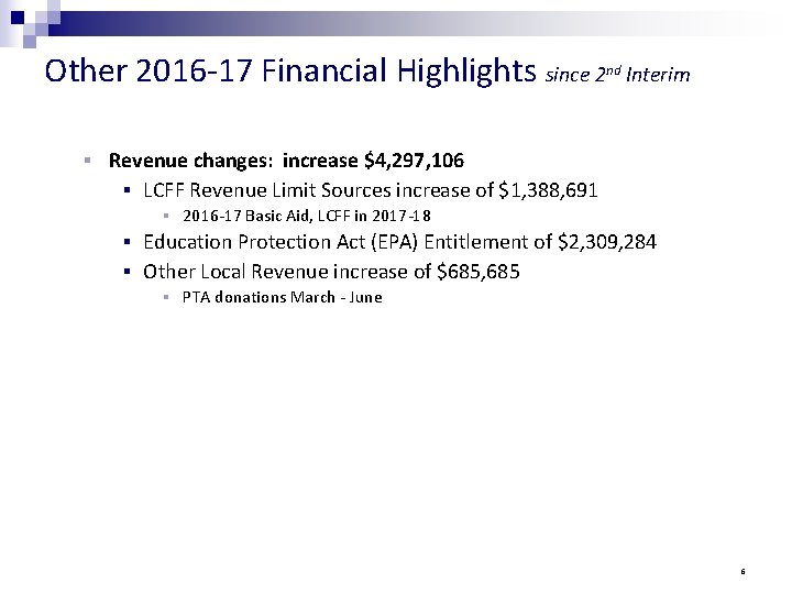 Other 2016 -17 Financial Highlights since 2 nd Interim § Revenue changes: increase $4,