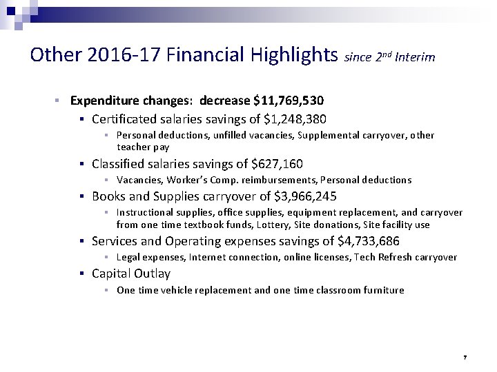 Other 2016 -17 Financial Highlights since 2 nd Interim § Expenditure changes: decrease $11,