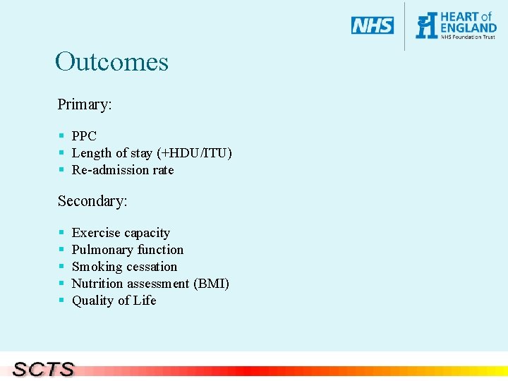 Outcomes Primary: § PPC § Length of stay (+HDU/ITU) § Re-admission rate Secondary: §