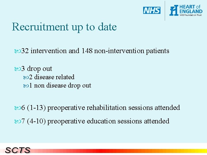 Recruitment up to date 32 intervention and 148 non-intervention patients 3 drop out 2
