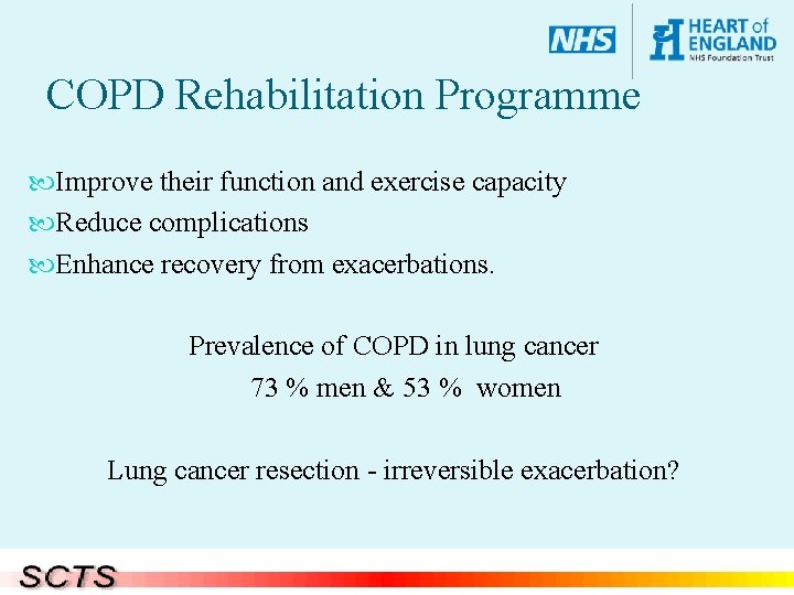 COPD Rehabilitation Programme Improve their function and exercise capacity Reduce complications Enhance recovery from