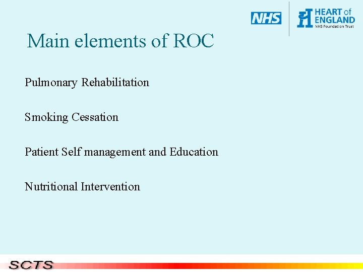 Main elements of ROC Pulmonary Rehabilitation Smoking Cessation Patient Self management and Education Nutritional