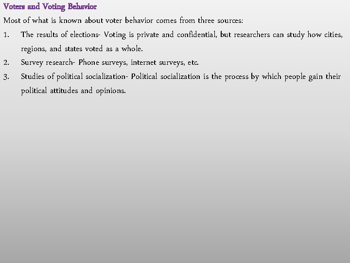 Voters and Voting Behavior Most of what is known about voter behavior comes from