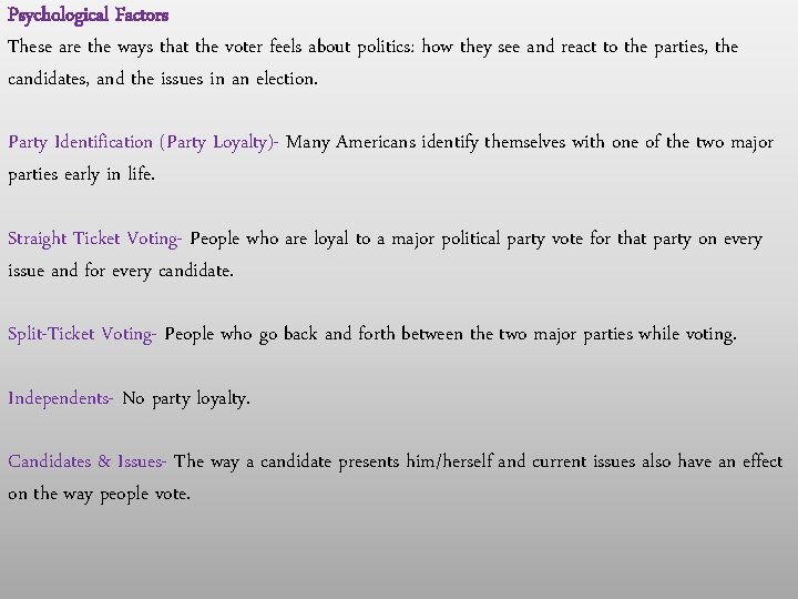 Psychological Factors These are the ways that the voter feels about politics: how they