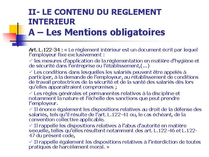 II- LE CONTENU DU REGLEMENT INTERIEUR A – Les Mentions obligatoires Art. L. 122 II- LE CONTENU DU REGLEMENT INTERIEUR A – Les Mentions obligatoires Art. L. 122