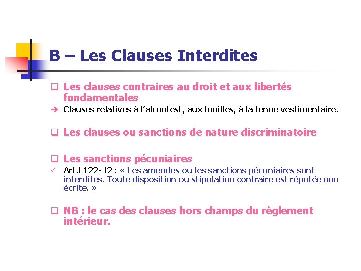 B – Les Clauses Interdites q Les clauses contraires au droit et aux libertés B – Les Clauses Interdites q Les clauses contraires au droit et aux libertés