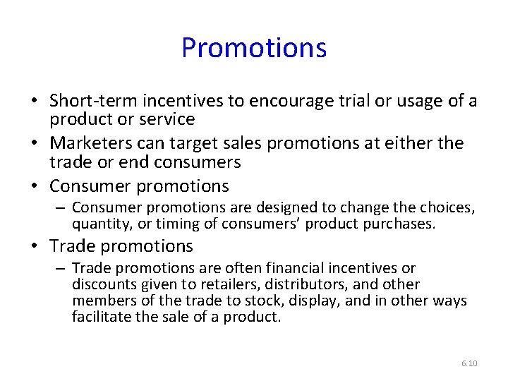 Promotions • Short-term incentives to encourage trial or usage of a product or service