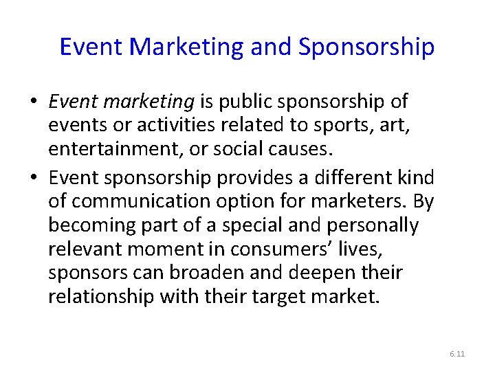 Event Marketing and Sponsorship • Event marketing is public sponsorship of events or activities