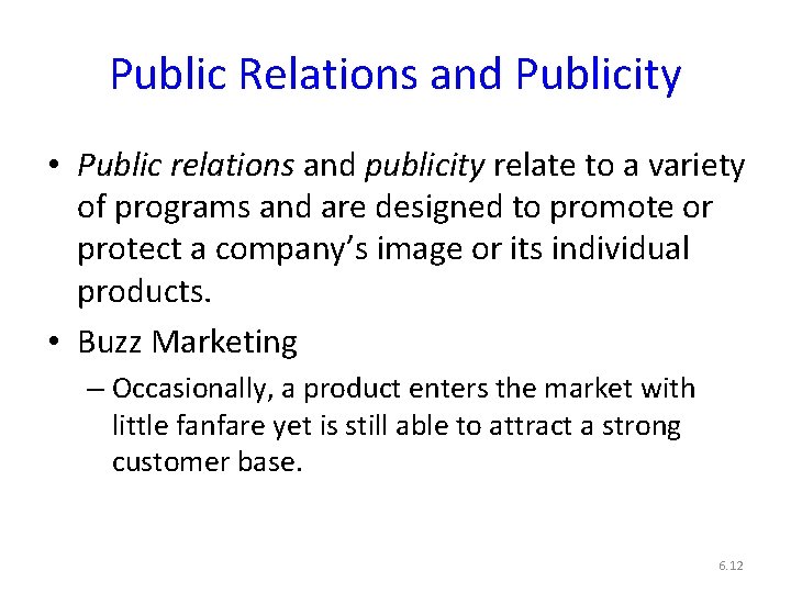 Public Relations and Publicity • Public relations and publicity relate to a variety of