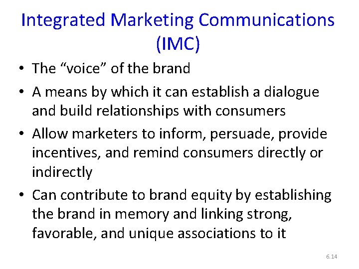 Integrated Marketing Communications (IMC) • The “voice” of the brand • A means by