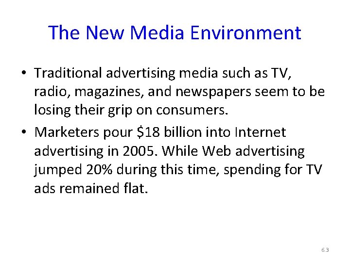 The New Media Environment • Traditional advertising media such as TV, radio, magazines, and