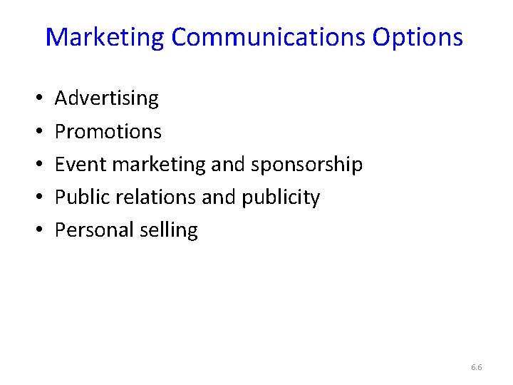 Marketing Communications Options • • • Advertising Promotions Event marketing and sponsorship Public relations
