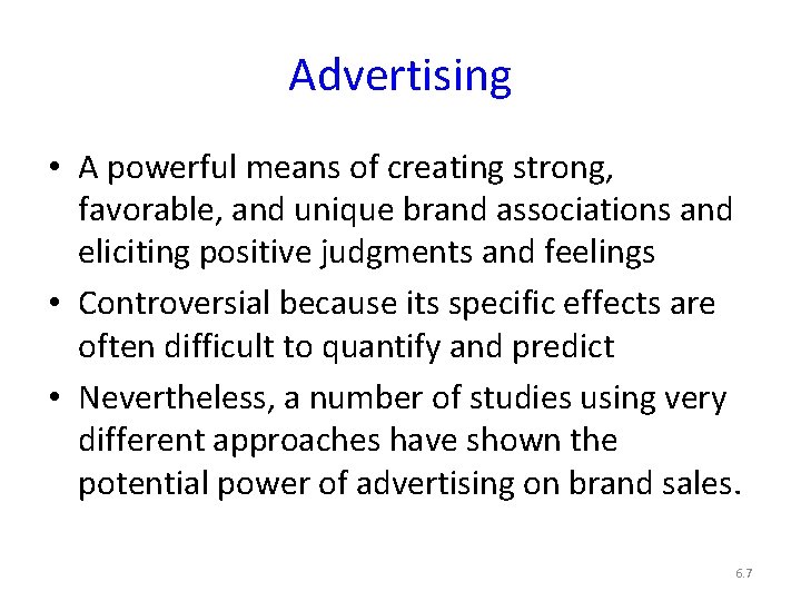 Advertising • A powerful means of creating strong, favorable, and unique brand associations and