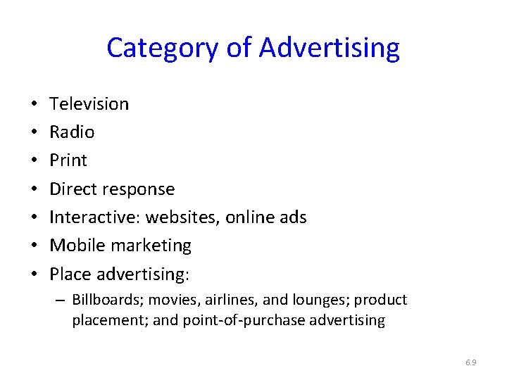 Category of Advertising • • Television Radio Print Direct response Interactive: websites, online ads