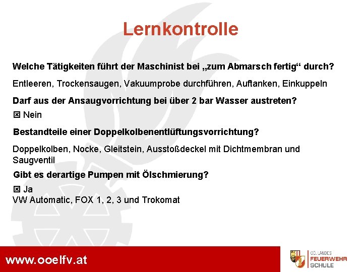 Lernkontrolle Welche Tätigkeiten führt der Maschinist bei „zum Abmarsch fertig“ durch? Entleeren, Trockensaugen, Vakuumprobe