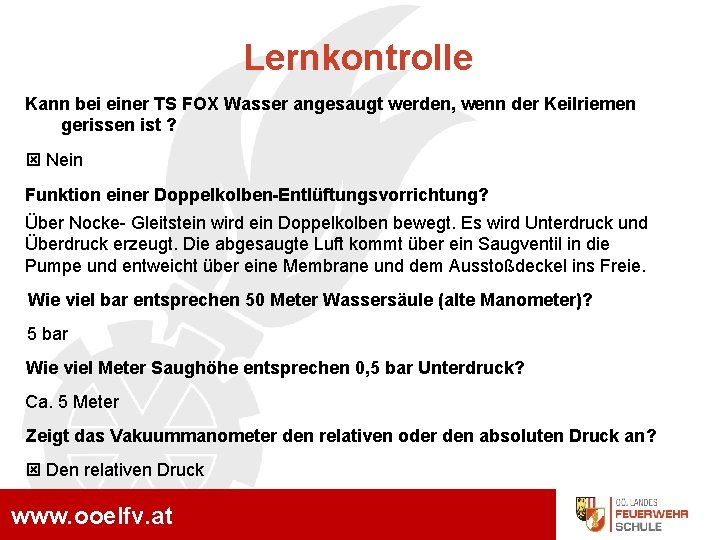 Lernkontrolle Kann bei einer TS FOX Wasser angesaugt werden, wenn der Keilriemen gerissen ist
