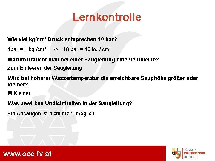 Lernkontrolle Wie viel kg/cm² Druck entsprechen 10 bar? 1 bar = 1 kg /cm²