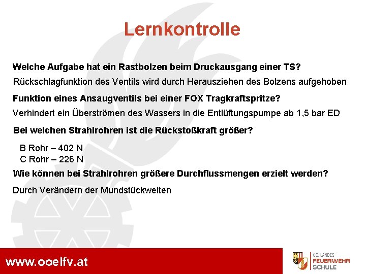 Lernkontrolle Welche Aufgabe hat ein Rastbolzen beim Druckausgang einer TS? Rückschlagfunktion des Ventils wird