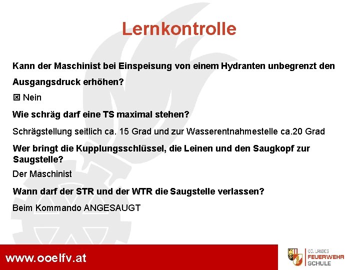 Lernkontrolle Kann der Maschinist bei Einspeisung von einem Hydranten unbegrenzt den Ausgangsdruck erhöhen? Nein