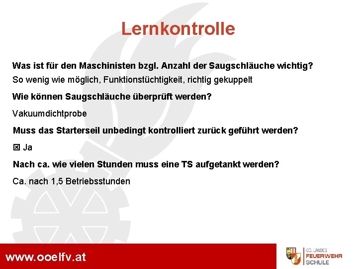 Lernkontrolle Was ist für den Maschinisten bzgl. Anzahl der Saugschläuche wichtig? So wenig wie