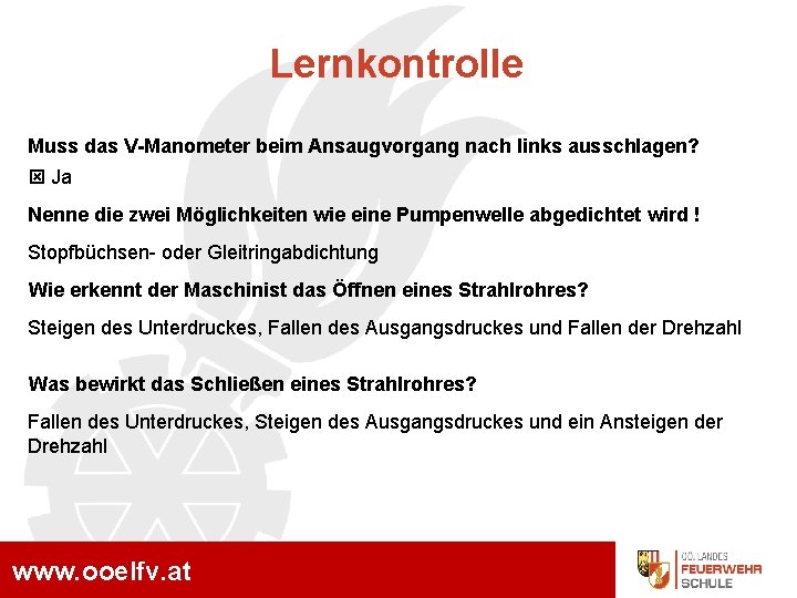 Lernkontrolle Muss das V-Manometer beim Ansaugvorgang nach links ausschlagen? Ja Nenne die zwei Möglichkeiten