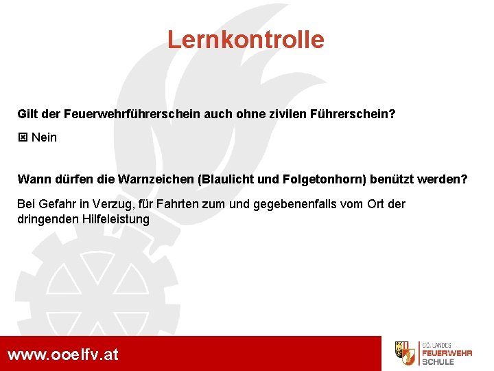 Lernkontrolle Gilt der Feuerwehrführerschein auch ohne zivilen Führerschein? Nein Wann dürfen die Warnzeichen (Blaulicht