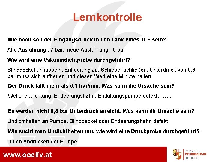 Lernkontrolle Wie hoch soll der Eingangsdruck in den Tank eines TLF sein? Alte Ausführung