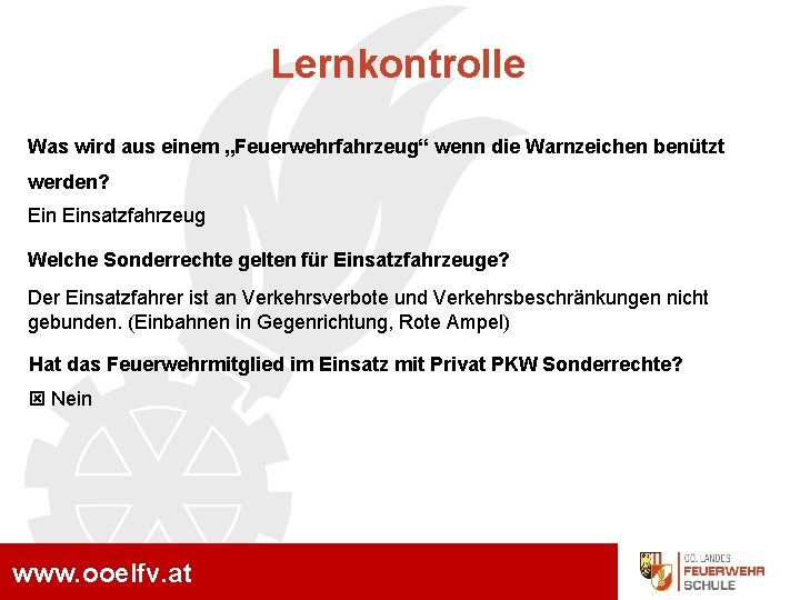 Lernkontrolle Was wird aus einem „Feuerwehrfahrzeug“ wenn die Warnzeichen benützt werden? Einsatzfahrzeug Welche Sonderrechte