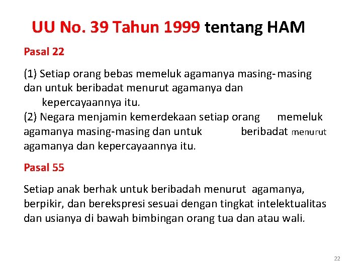 UU No. 39 Tahun 1999 tentang HAM Pasal 22 (1) Setiap orang bebas memeluk