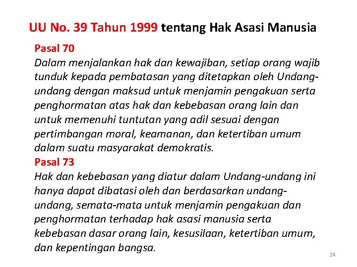 UU No. 39 Tahun 1999 tentang Hak Asasi Manusia Pasal 70 Dalam menjalankan hak