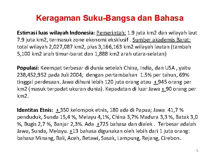Keragaman Suku-Bangsa dan Bahasa Estimasi luas wilayah Indonesia: Pemerintah: 1. 9 juta km 2