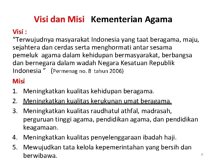 Visi dan Misi Kementerian Agama Visi : “Terwujudnya masyarakat Indonesia yang taat beragama, maju,