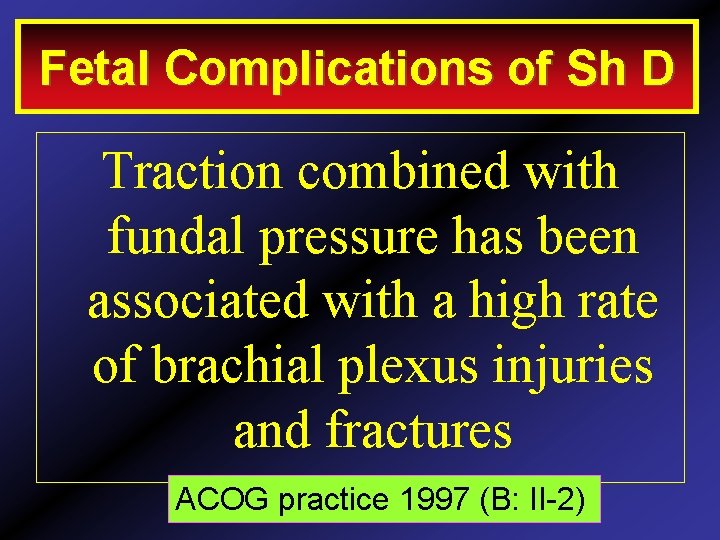 Fetal Complications of Sh D Traction combined with fundal pressure has been associated with