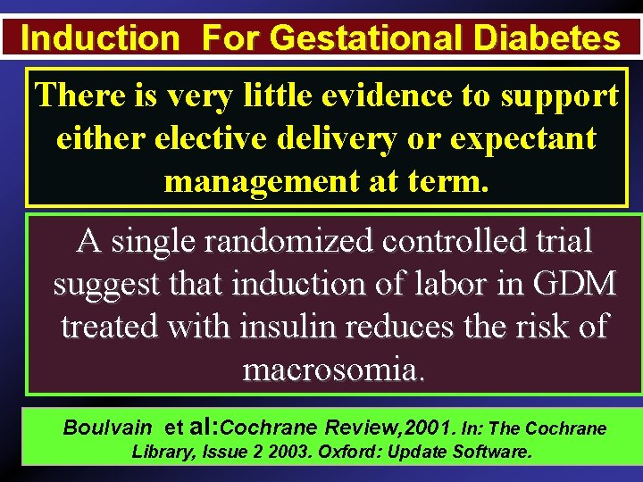 Induction For Gestational Diabetes There is very little evidence to support either elective delivery