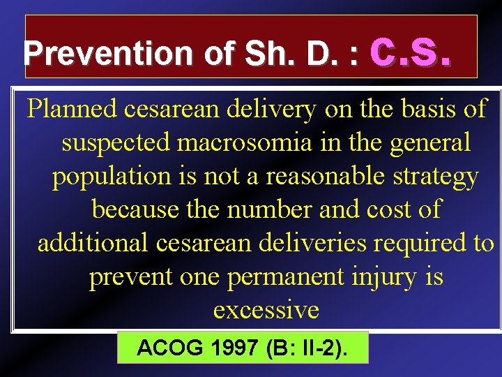 Prevention of Sh. D. : c. s. Planned cesarean delivery on the basis of