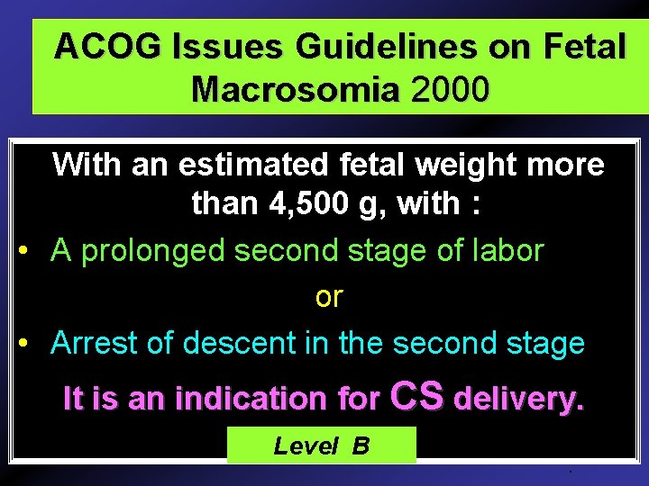 ACOG Issues Guidelines on Fetal Macrosomia 2000 With an estimated fetal weight more than