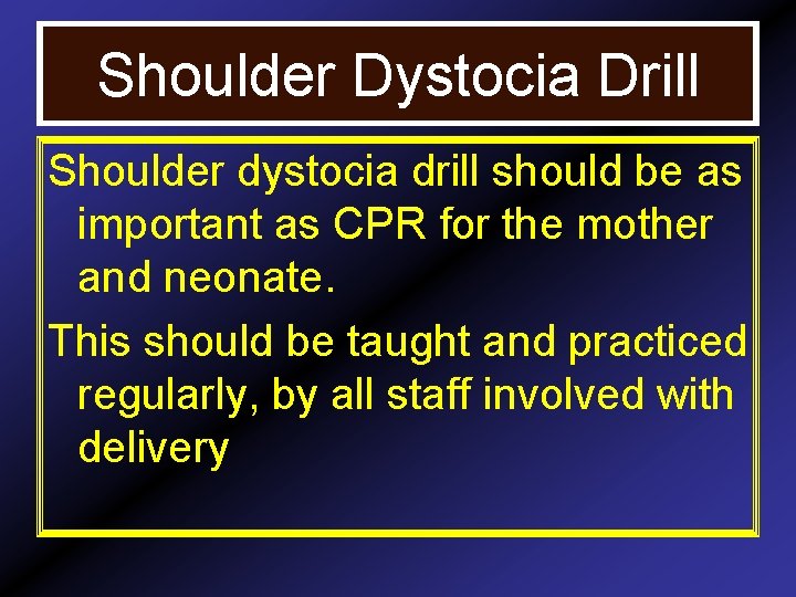 Shoulder Dystocia Drill Shoulder dystocia drill should be as important as CPR for the