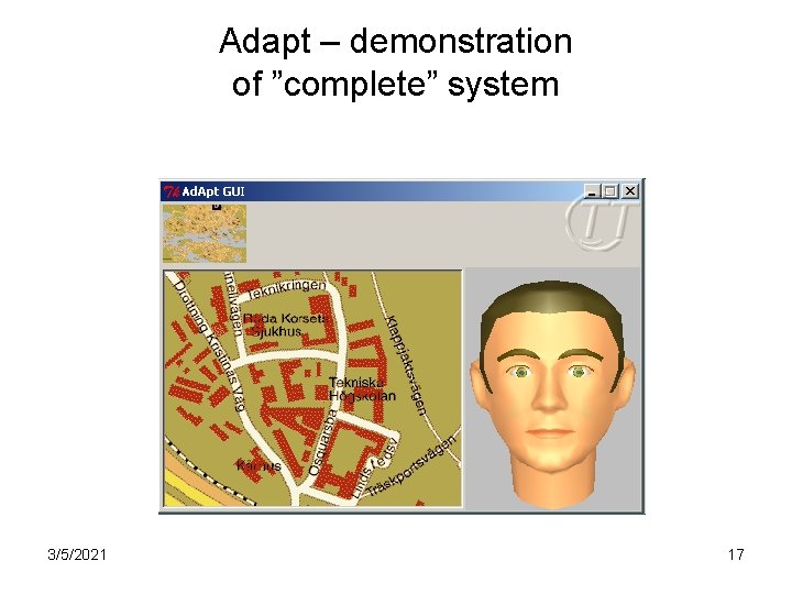 Adapt – demonstration of ”complete” system 3/5/2021 17 