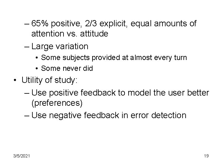 – 65% positive, 2/3 explicit, equal amounts of attention vs. attitude – Large variation
