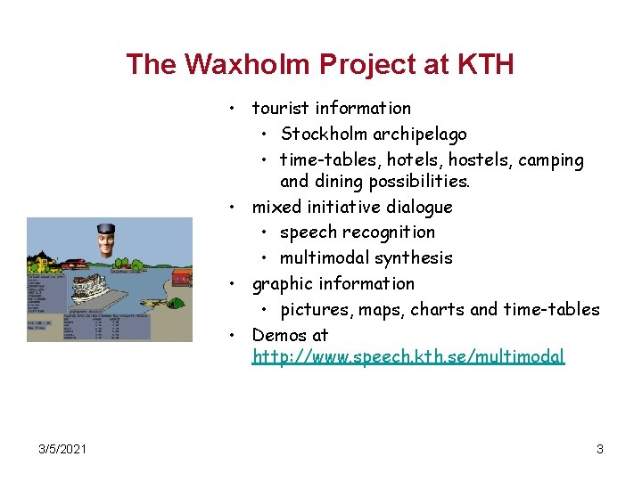 The Waxholm Project at KTH • tourist information • Stockholm archipelago • time-tables, hotels,