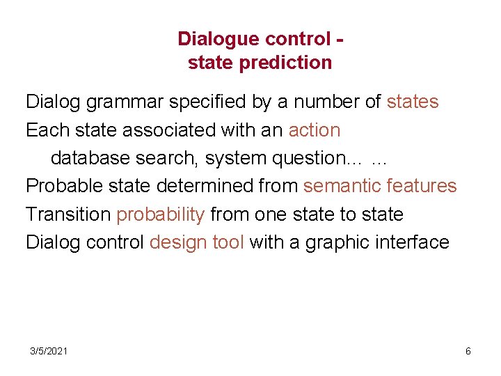 Dialogue control state prediction Dialog grammar specified by a number of states Each state