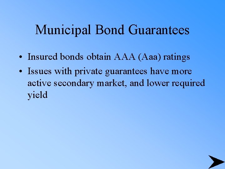 Municipal Bond Guarantees • Insured bonds obtain AAA (Aaa) ratings • Issues with private