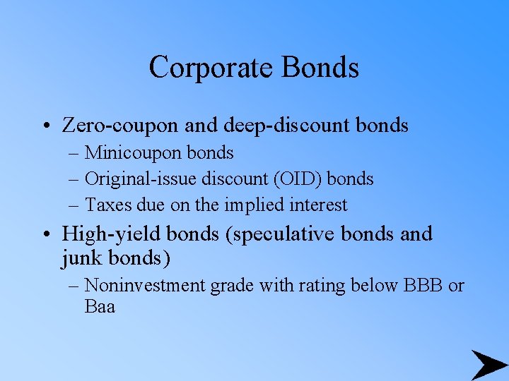 Corporate Bonds • Zero-coupon and deep-discount bonds – Minicoupon bonds – Original-issue discount (OID)