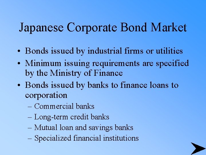 Japanese Corporate Bond Market • Bonds issued by industrial firms or utilities • Minimum