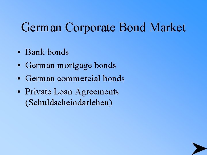 German Corporate Bond Market • • Bank bonds German mortgage bonds German commercial bonds