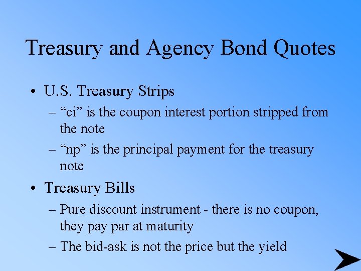 Treasury and Agency Bond Quotes • U. S. Treasury Strips – “ci” is the
