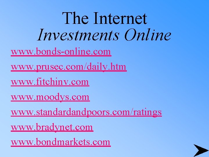 The Internet Investments Online www. bonds-online. com www. prusec. com/daily. htm www. fitchinv. com