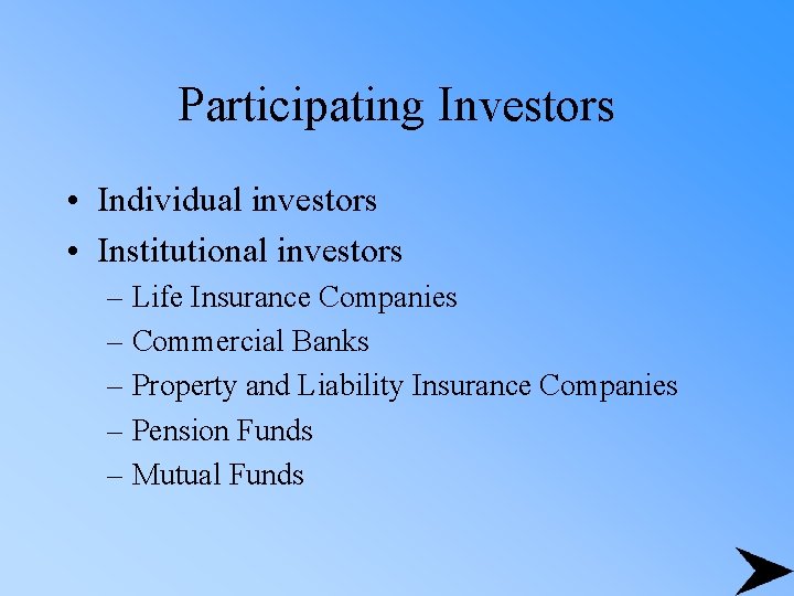 Participating Investors • Individual investors • Institutional investors – Life Insurance Companies – Commercial