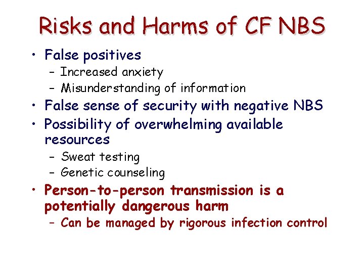 Risks and Harms of CF NBS • False positives – Increased anxiety – Misunderstanding