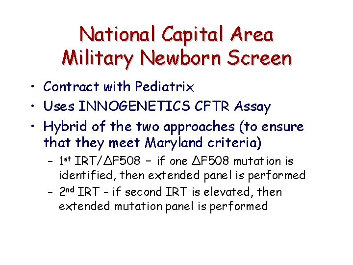 National Capital Area Military Newborn Screen • Contract with Pediatrix • Uses INNOGENETICS CFTR